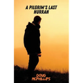 A Pilgrims Last Hurrah: A reflective journey across a lifetime of searching, wandering, and ultimately finding illumination within.