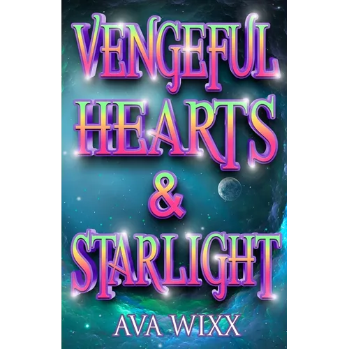 Vengeful Hearts & Starlight