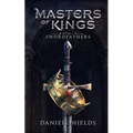 Masters of Kings: Swordfathers Book 1