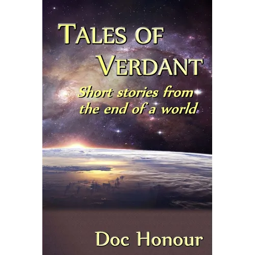 Tales of Verdant: Short Stories from the End of a World