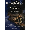Through Magic and Madness: The Adventures of Eka and Christelle: Book Three