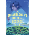 An Encantadora's Guide to Legends & Lies