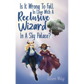 Is It Wrong To Fall In Love With A Reclusive Wizard In A Sky Palace?