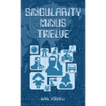 Singularity Minus Twelve