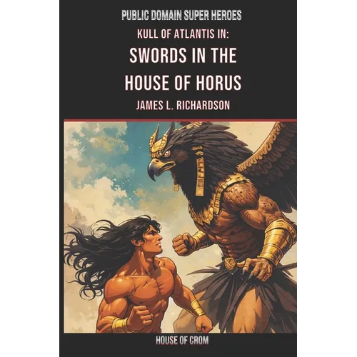 Swords In The House Of Horus: A Lost Scroll Of Kull Of Atlantis