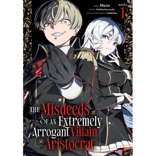 The Misdeeds of an Extremely Arrogant Villain Aristocrat (Manga) Vol. 1