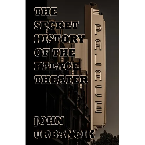 The Secret History of the Palace Theater