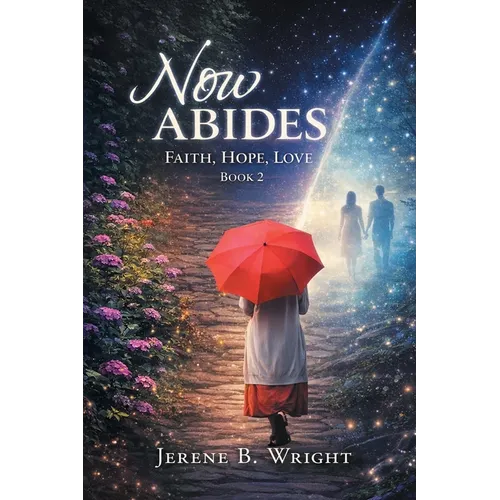 Now Abides: Faith, Hope, Love: Book 2