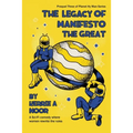 The Legacy Of Manifesto The Great: A Sci Fi Comedy With Dodgy Robots