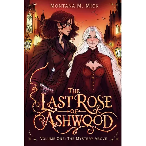 The Last Rose of Ashwood: Volume One: The Mystery Above
