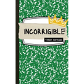 incorrigible