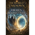 The World Unknown, Book One; Drawn Beyond the Veil