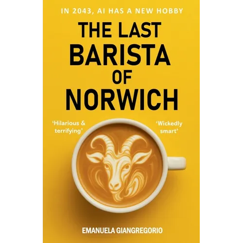 The Last Barista of Norwich: In 2043, AI Has a New Hobby