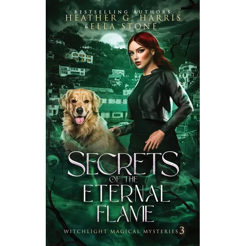 Secrets of the Eternal Flame: An Urban Fantasy Novel
