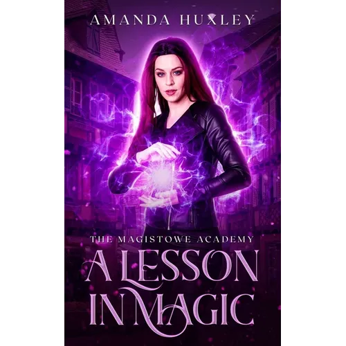 A Lesson in Magic: An Urban Fantasy Magical Academy Novella