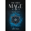 The First Mage: A Coming of Age Progression Fantasy Adventure