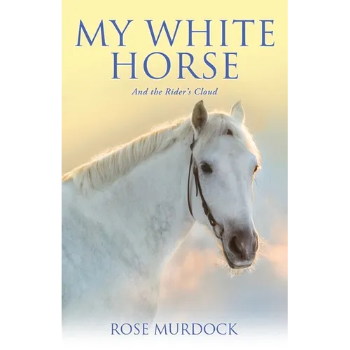 My White Horse: And the Rider's Cloud - Paperback