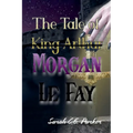The Tale of King--MORGAN LE FAY