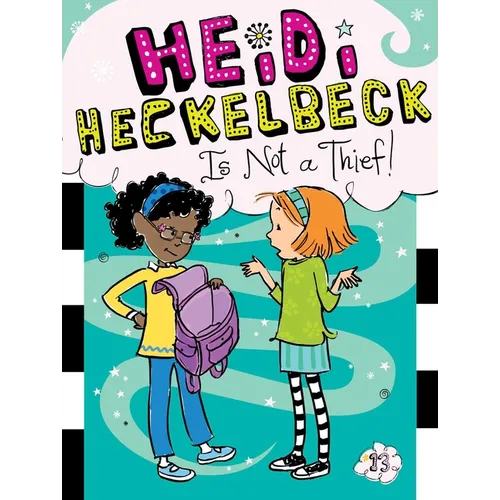 Heidi Heckelbeck Is Not a Thief!