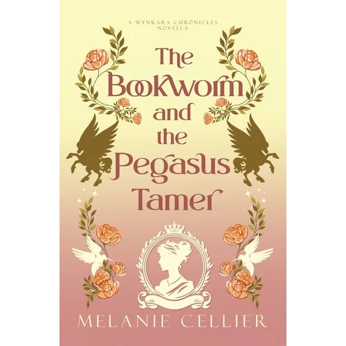 The Bookworm and the Pegasus Tamer: A Wynkara Chronicles Novella