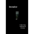 Invasive: A Short Story Collection