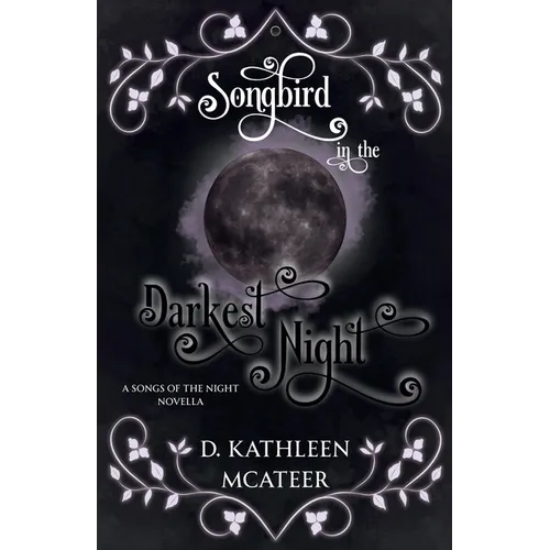 Songbird in the Darkest Night: A Songs of the Night Novella