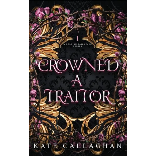 Crowned A Traitor: An Epic Dark Fantasy Series