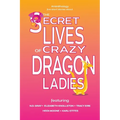 The Secret Lives of Crazy Dragon Ladies