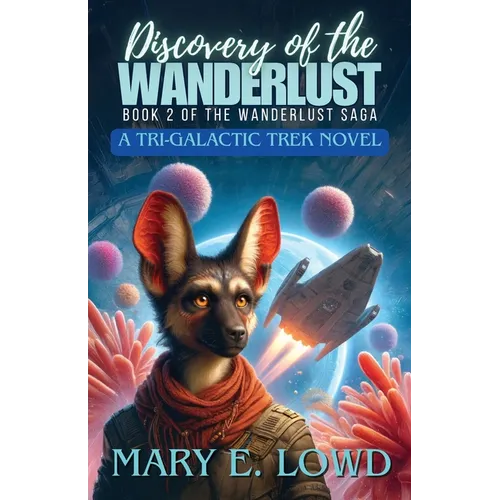 Discovery of the Wanderlust: A Tri-Galactic Trek Novel