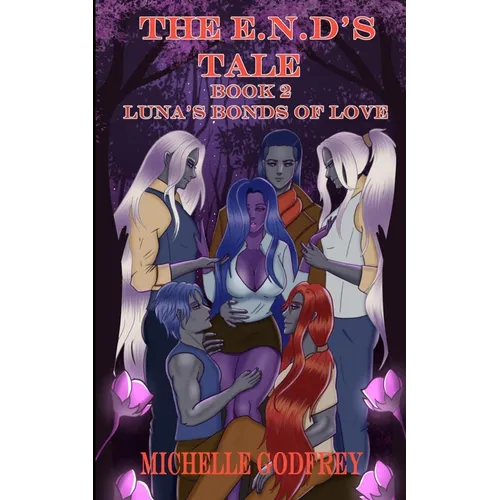 The E.N.D's Tale Book 2: Luna's Bonds of Love