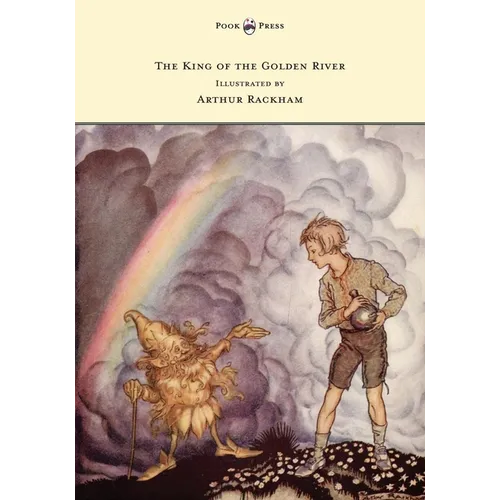 The King of the Golden River - Illustrated by Arthur Rackham - Hardcover