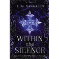 Within The Silence: Book Two in The Chronicles of Azarathe