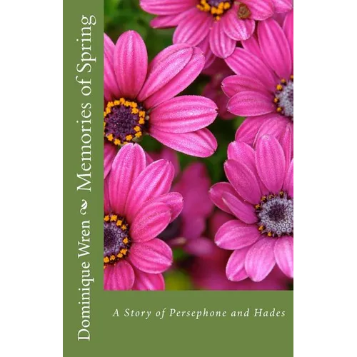 Memories of Spring: A Story of Persephone and Hades - Paperback