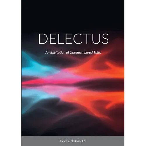 Delectus: An Exaltation of Unremembered Tales - Paperback