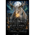 The Yule Dragon and the Last Ember of Autumn