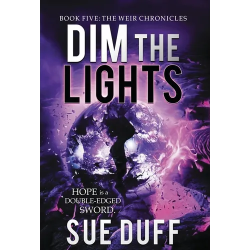 Dim the Lights: Book Five: The Weir Chronicles - Hardcover