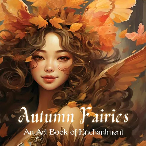 Autumn Fairies: An Art Book of Enchantment