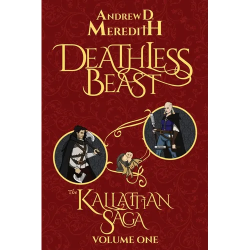 Deathless Beast: Kallattian Saga, Volume One
