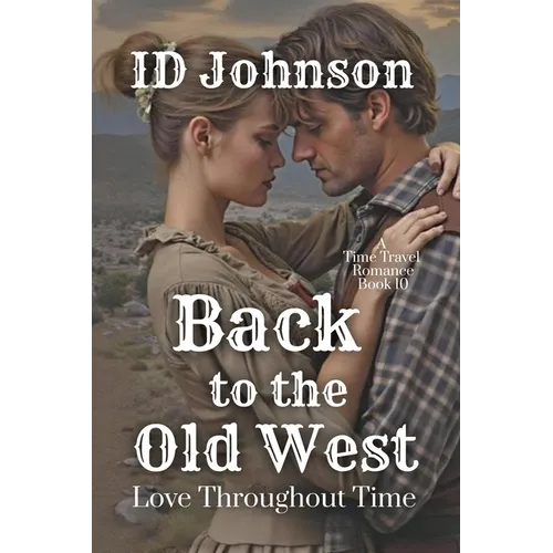 Back to the Old West: Love Throughout Time Book 10