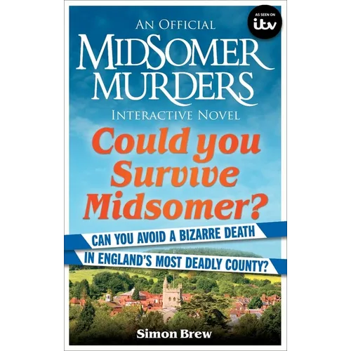 Could You Survive Midsomer?: Can You Avoid a Bizarre Death in England's Most Dangerous County?