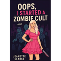 Oops! I Started A Zombie Cult