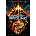 Above the Ground: A Post-Apocalyptic Science Fiction Novel
