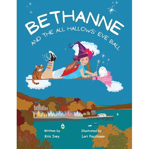 Bethanne and the All Hallows' Eve Ball: Halloween Story for Kids Ages 6-9 about a Young Witch, with Magic, Friendship, Scottish Folklore, and Activity
