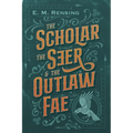 The Scholar the Seer and the Outlaw Fae