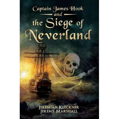 Captain James Hook and the Siege of Neverland - Paperback