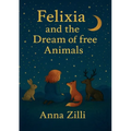 Felixia and the dream of free animals
