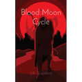 Blood Moon Cycle: Book 1 of the Moon Cycle Trilogy
