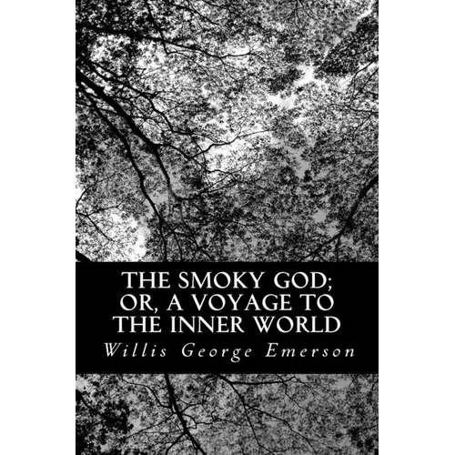 The Smoky God; or, A Voyage to the Inner World