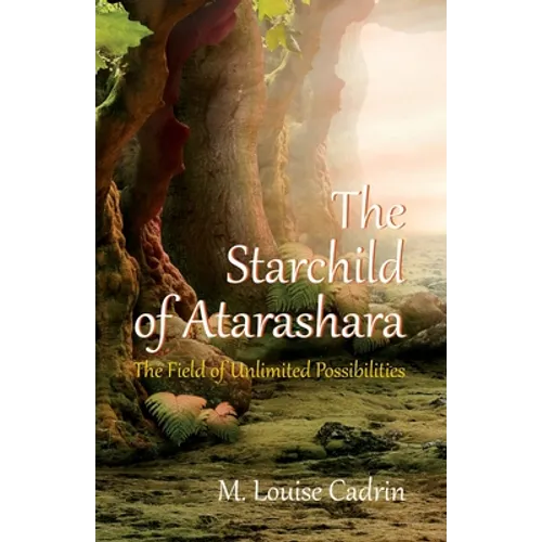 The Starchild of Atarashara: The Field of Unlimited Possibilities
