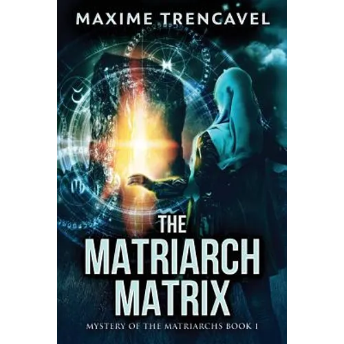 The Matriarch Matrix: Mystery of the Matriarchs Book I